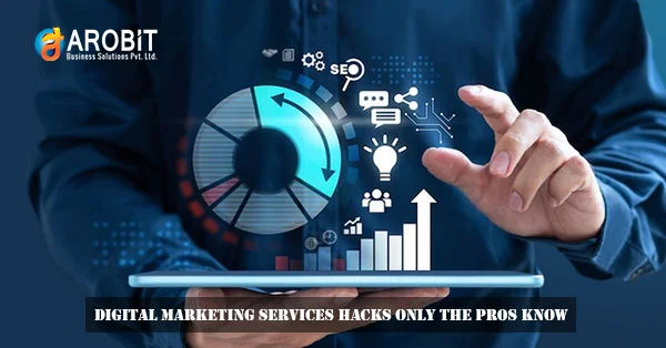 10 Digital Marketing Services Hacks Only The Pros Know