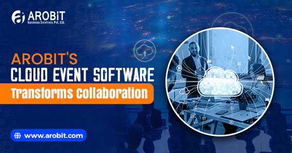 Arobit's Cloud Event Software Transforms Collaboration