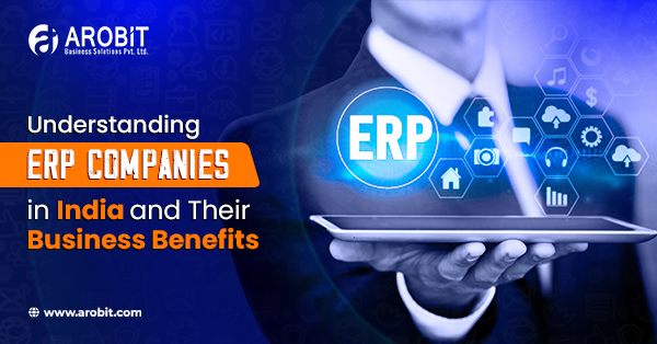 Understanding ERP Companies in India and Their Business Benefits