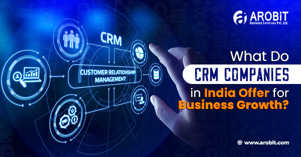 What Do CRM Companies in India Offer for Business Growth?