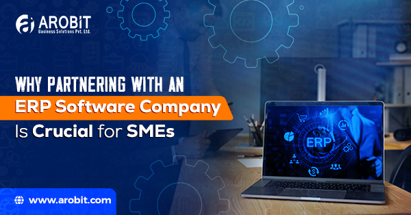Why Partnering with an ERP Software Company Is Crucial for SMEs