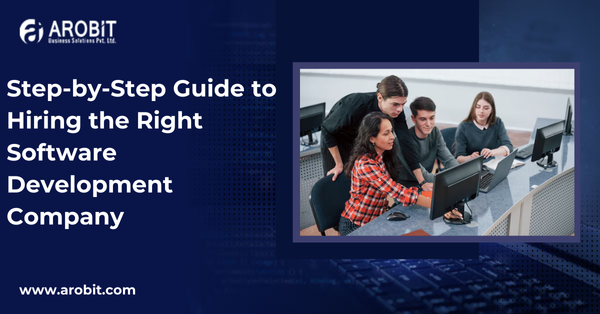 Step-by-Step Guide to Hiring the Right Software Development Company