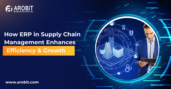 How ERP in Supply Chain Management Enhances Efficiency & Growth