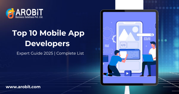 Top 10 Mobile App Developers: Your Complete Guide