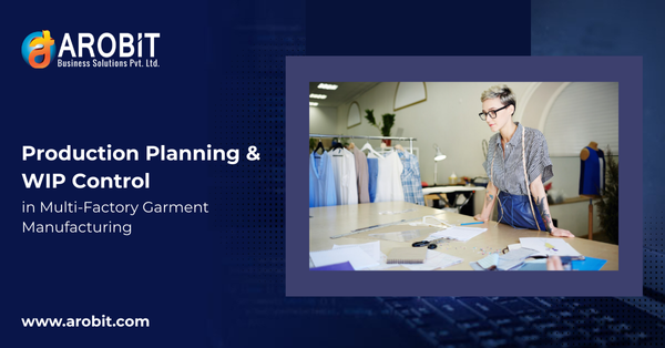 Production Planning, WIP Tracking & Line Execution Control in a 3-Factory Garment Manufacturing Setup