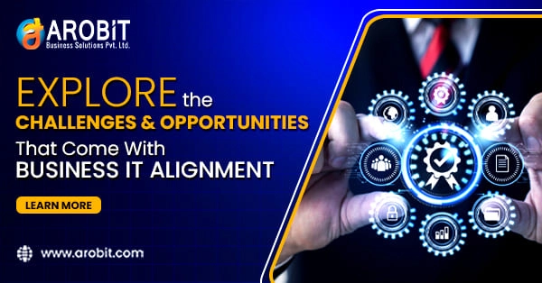 Explore the Challenges & Opportunities That Come With Business IT Alignment