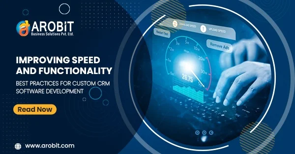 Improving Speed & Functionality: Best Practices For Custom CRM Software Development