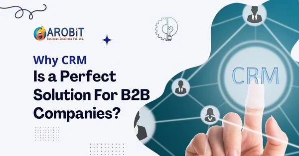 Why CRM Is a Perfect Solution For B2B Companies?