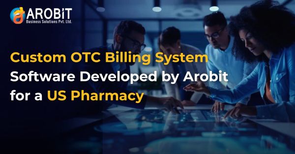 Custom OTC Billing System Software Developed by Arobit for a US Pharmacy
