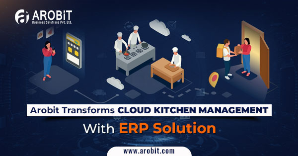 Arobit Transforms Cloud Kitchen Management with ERP Solution
