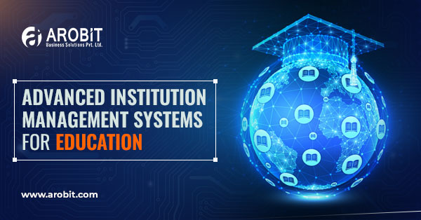 Advanced Institution Management Systems for Education