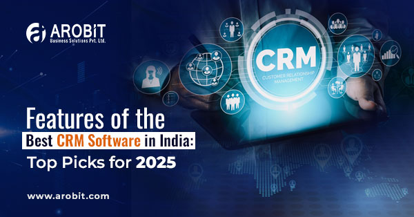 Features of the Best CRM Software in India: Top Picks for 2025