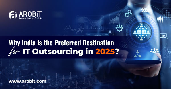 Why India is the Preferred Destination for IT Outsourcing in 2025