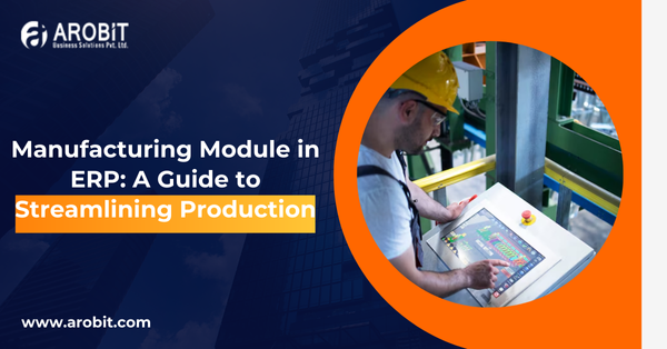 Manufacturing Module in ERP: A Guide to Streamlining Production