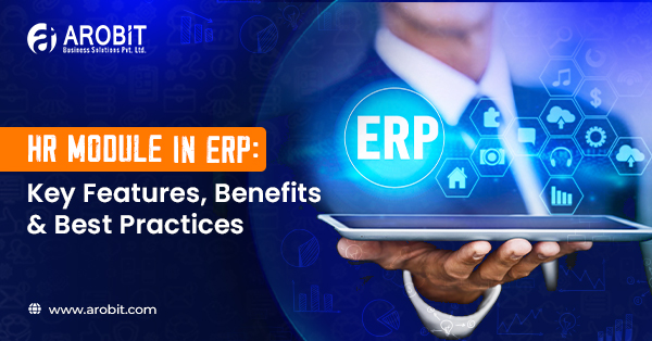 HR Module in ERP: Key Features, Benefits, and Best Practices