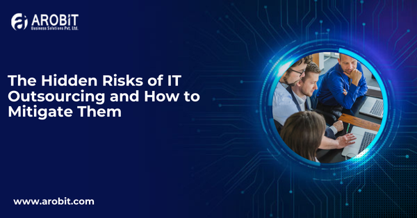 The Hidden Risks of IT Outsourcing and How to Mitigate Them