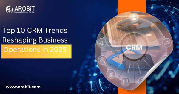 Top 10 CRM Trends Reshaping Business Operations in 2025