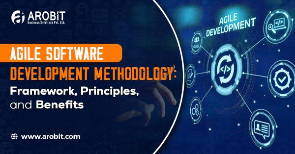 Agile Software Development Methodology: Framework, Principles, and Benefits