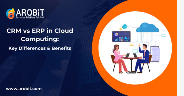 CRM vs ERP in Cloud Computing: Key Differences & Benefits
