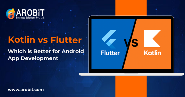 Kotlin vs Flutter: Which is Better for Android App Development in 2025?