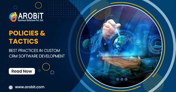 Policies & Tactics: Best Practices In Custom CRM Software Development