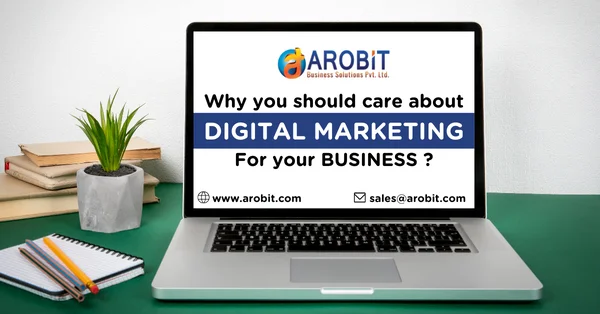 Why you should care about digital marketing for your business?
